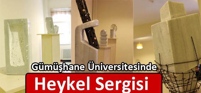 Gümüşhane Üniversitesinde Heykel Sergisi