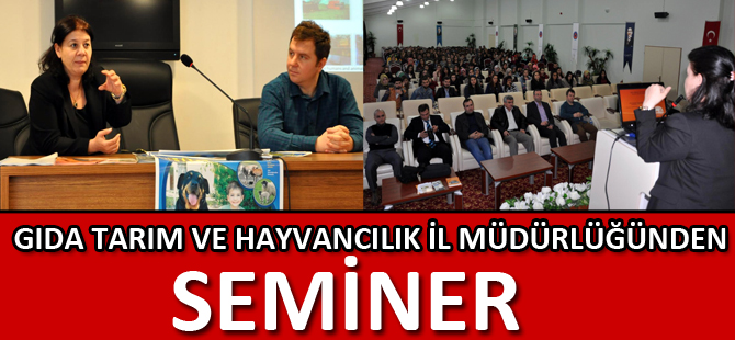 GIDA TARIM VE HAYVANCILIK İL MÜDÜRLÜĞÜNDEN SEMİNER