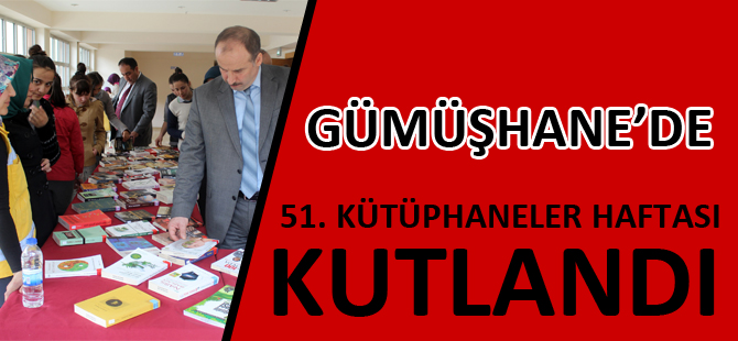 GÜMÜŞHANE’DE 51. KÜTÜPHANELER HAFTASI KUTLANDI