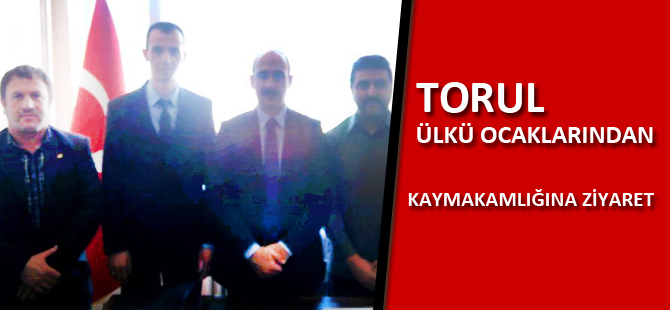 TORUL ÜLKÜ OCAKLARINDAN TORUL KAYMAKAMLIĞINA ZİYARET