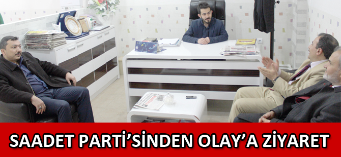 SAADET PARTİ’SİNDEN OLAY’A ZİYARET