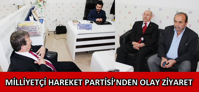 MİLLİYETÇİ HAREKET PARTİSİ’NDEN OLAY ZİYARET