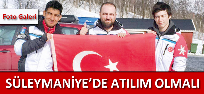 SÜLEYMANİYE’DE ATILIM OLMALI