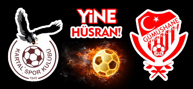 YİNE HÜSRAN