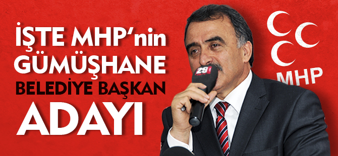 İŞTE MHP'NİN GÜMÜŞHANE ADAYI