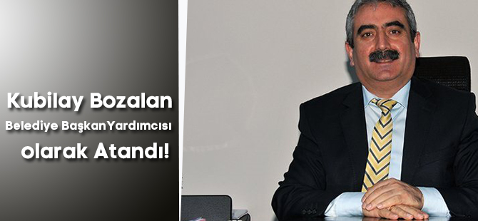 Kubilay Bozalan Belediye BaşkanYardımcısı olarak Atandı!