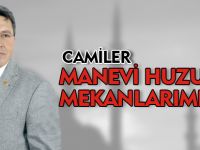 CAMİLER MANEVİ HUZUR MEKANIDIR