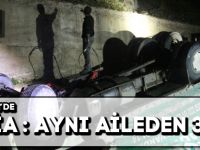 GÜMÜŞHANE'DE FACİA : AYNI AİLEDEN 3 ÖLÜ
