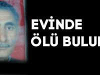 Evinde ölü bulundu