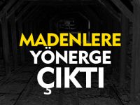 MADENLERE YÖNERGE ÇIKTI