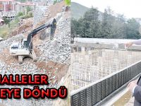 MAHALLELER ŞANTİYEYE DÖNDÜ