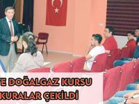 KELKİT’TE DOĞALGAZ KURSU İÇİN KURALAR ÇEKİLDİ