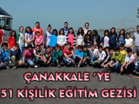 ÇANAKKALE ‘YE 51 KİŞİLİK EĞİTİM GEZİSİ