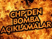 CHP'DEN BOMBA AÇIKLAMALAR