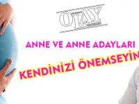 ANNE VE ANNE ADAYLARI KENDİNİZİ ÖNEMSEYİN