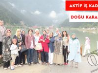 AKTİF İŞ KADINLARINDAN DOĞU KARADENİZ GEZİSİ