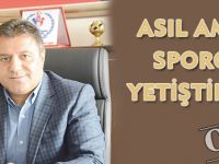ASIL AMAÇ SPORCU YETİŞTİRMEK