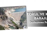 TORUL VE KÜRTÜN BARAJLARI ÖZELLEŞTİRME PROGRAMINDA