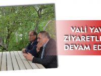 VALİ YAVUZ ZİYARETLERİNE DEVAM EDİYOR