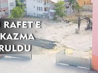 AYSIN RAFET'E İLK KAZMA VURULDU