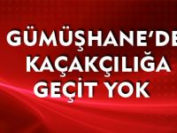 GÜMÜŞHANE'DE KAÇAKÇILIĞA GEÇİT YOK