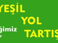YEŞİL YOL TARTIŞMASI