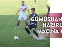 GÜMÜŞHANESPOR HAZIRLIK MAÇINA ÇIKTI
