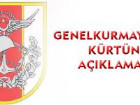 GENELKURMAY'DAN KÜRTÜN AÇIKLAMASI