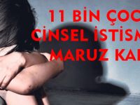 11 BİN ÇOCUK CİNSEL İSTİSMARA MARUZ KALDI