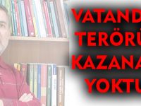 VATANDAŞ:TERÖRÜN KAZANANI YOKTUR