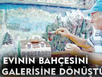 EVİNİN BAHÇESİNİ SANAT GALERİSİNE DÖNÜŞTÜRDÜ