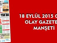 18 EYLÜL 2015 CUMA OLAY GAZETESİ MANŞETİ