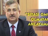 “SİYASİ OMURGASI OLMAYANLAR ANLAYAMAZLAR”
