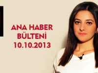 ANA HABER BÜLTENİ 10.10.2013