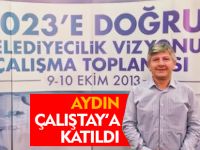AYDIN ÇALIŞTAYA KATILDI