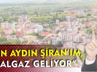 “GÖZÜN AYDIN ŞİRAN’IM, DOĞALGAZ GELİYOR”