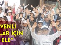 “GÜVENLİ YARINLAR İÇİN EL ELE”