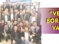 “GÜMÜŞHANE’YE VEFA BORCUM VAR”