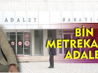 BİN METREKAREDE ADALET