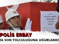 ŞEHİT POLİS ERBAY, BAYBURT’TA SON YOLCULUĞUNA UĞURLANDI