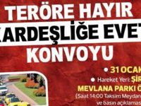 “Teröre Hayır, Kardeşliğe Evet” Konvoyu Düzenlenecek