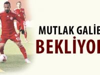 MUTLAK GALİBİYET BEKLİYORUZ