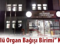 “Gönüllü Organ Bağışı Birimi” Kuruldu