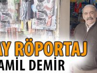 OLAY RÖPORTAJ:KAMİL DEMİR