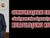 CUMHURBAŞKANI ERDOĞAN, GÜMÜŞHANE'NİN DÜŞMAN İŞGALİNDEN KURTULUŞUNU KUTLADI