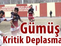 Gümüş Kritik Deplasmanda