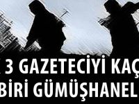 TERÖR ÖRGÜTÜ PKK 3 GAZETECİYİ KAÇIRDI