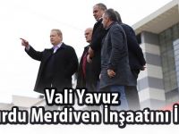 Vali Yavuz KYK Yurdu Merdiven İnşaatını İnceledi