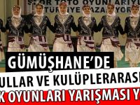 GÜMÜŞHANE’DE OKULLAR VE KULÜPLERARASI HALK OYUNLARI YARIŞMASI YAPILDI