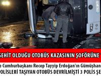 3 POLİSİN ŞEHİT OLDUĞU OTOBÜS KAZASININ ŞOFÖRÜNE 10 YIL HAPİS